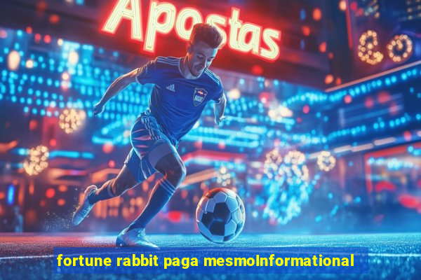 fortune rabbit paga mesmoInformational